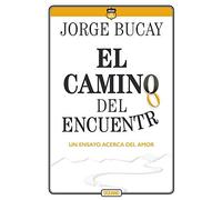 El Camino Del Encuentro: Un Ensayo Acerca Del Amor