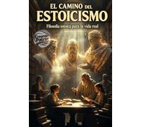 "El Camino del Estoicismo: Guía Viva de Filosofía Estoica": "Una historia en una biblioteca donde un maestro explica quiénes eran los estoicos, qué es ... la sabiduría estoica en la vida cotidiana"