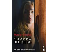 El camino del fuego: Los libros del Puerto Escondido 5