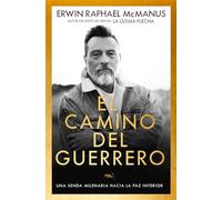 El camino del guerrero / The Way of the Warrior: Una senda milenaria hacia la paz interior / An Ancient Path to Inner Peace