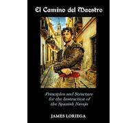 EL CAMINO DEL MAESTRO: Principles and Structure for the Instruction of the Spanish Navaja