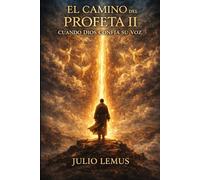 EL CAMINO DEL PROFETA II: CUANDO DIOS CONFÍA SU VOZ