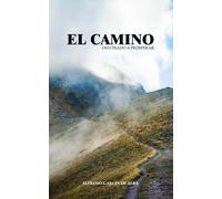 El Camino Destinado A Prosperar: Comienza El Viaje Más Extraordinario De Tu Vida Con Destino A Tu Propósito. Juntos Caminaremos En Compañía De Grandes ... En El Corazón De La Historia De La Humanidad.