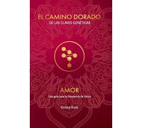 El Camino Dorado de las Claves Genéticas AMOR Una guía para tu Secuencia de Venus