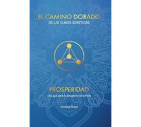 EL CAMINO DORADO DE LAS CLAVES GENÉTICAS: PROSPERIDAD: Una guía para tu Secuencia de la Perla