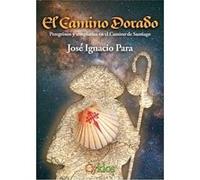 El Camino Dorado Ignacio Para, José (Auteur)