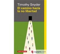 El Camino Hacia La No Libertad - [Livre en VO] Snyder, Timothy (Auteur)