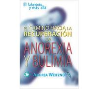 El camino hacia la recuperacion de anorexia nervosa y bulimia/ The Path to a Recovery of Anorexia Nervosa and Bulimia Andrea Weitzner (Auteur)