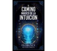 El Camino Mágico De La Intuición - Colección Deluxe (Spanish Edition)