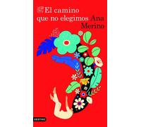 El camino que no elegimos - Ana Merino - Ediciones Destino - ebook (ePub) - Livre