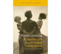 El Camino Que Va A La Ciudad Y Otros Relatos - [Livre en VO] Ginzburg, Natalia (Auteur)