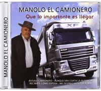 El Camionero, Manolo - Que Lo Importante ES Llegar [Import]