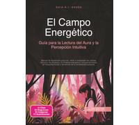 El Campo Energético: Guía para la Lectura del Aura y la Percepción Intuitiva