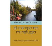 el campo es mi refugio: en el campo yo hablo con Dios