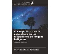El campo léxico de la cosmología en los diccionarios de lenguas indígenas: Un estudio preliminar