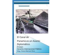 El Canal de Panama es un Asunto Diplomatico: Derecho internacional Publico