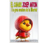 El canari Josep Anton i la gran aventura de la llibertat: Un llibre il·lustrat per a nens