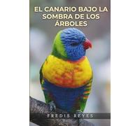 El canario bajo la sombra de los árboles