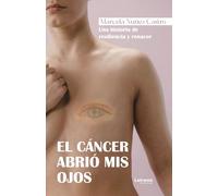 El cáncer abrió mis ojos: Una historia de resiliencia y renacer