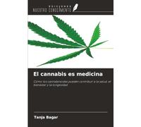 El canna s medicina: Cómo los cannabinoides pueden contribuir a la salud, el bienestar y la longevidad
