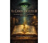 EL CANON OCULTO II: Los textos que influyeron en el Nuevo Testamento y fueron silenciados.
