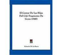 El Cantar de Las Hijas del Cid: Fragmento de Gesta (1900) De La Barra, Eduardo (Auteur)