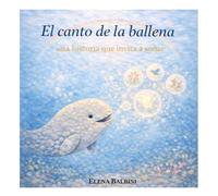 El canto de la ballena: Una historia que invita a soñar