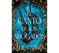 El canto de los ahogados La maga y la sirena: libro 1 - Kalie Kassidy - Faeris Editorial - ebook (ePub) - Livre