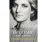 El canto del Cisne. Diana, mi hermana / Swan Song. Diana, My Sister (Spanish Edition)