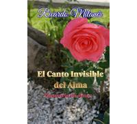 El Canto Invisible del Alma: Poemario de Amor
