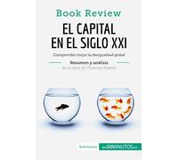 El capital en el siglo XXI de Thomas Piketty (Análisis de la obra): Comprender mejor la desigualdad global