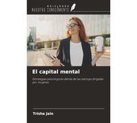 El capital mental: Estrategias psicológicas detrás de las startups dirigidas por mujeres