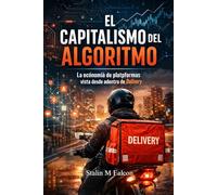 El Capitalismo del Algoritmo: La economía de plataformas vista desde adentro de Rappi.