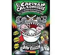 El Capitán Calzoncillos Y El Diabólico Desquite Del Inodoro Turbotrón 2000 (Captain Underpants #11)