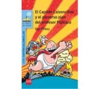 El Capitán Calzoncillos Y El Perverso Plan Del Profesor Pipicaca - Pilkey, Dav Pilkey, Dav (Auteur)
