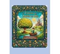 EL CAPITÁN DEL JARDÍN DE ORO: Educación financiera para niños: un cuento infantil para descubrir el valor del ahorro, la paciencia y el interés compuesto.