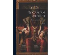 El Capitán Veneno: Novela