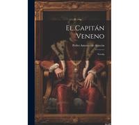 El Capitán Veneno: Novela