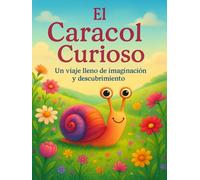 EL CARACOL CURIOSO: Un viaje lleno de imaginación y descubrimiento
