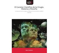 El Carácter Científico de la Cirugía. Historia y Filosofía
