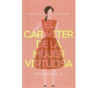 El carácter de la mujer virtuosa / The Character of the Virtuous Woman: Proverbios 31
