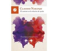 El Caracter En La Relación De Ayuda - [Livre en VO] Naranjo, Claudio (Auteur)