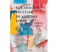 El carácter peculiar de algunas cosas