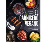 El carnicero vegano / The Vegan Butcher: 100 Recetas Tradicionales, Con El Sabor De Siempre, 100% Vegetales