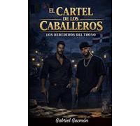 El Cartel de los Caballeros: Los Herederos del Trono