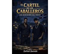 El Cartel de los Caballeros: Los Herederos del Trono