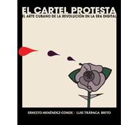 EL CARTEL PROTESTA: EL ARTE CUBANO EN LA ERA DIGITAL