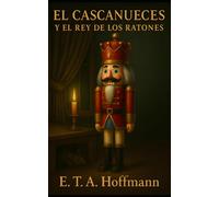 El Cascanueces y el Rey de los Ratones: Traducción Moderna y Actualizada al Español