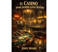 El casino donde siempre llueve dentro: Capítulo 6