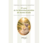 El caso de la identidad perdida de mamá Koala: El arte de volver a ser tú misma después de ser madre